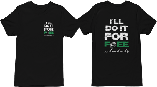 Black t-shirt with 'I'll do it for free No handouts' text on a white background