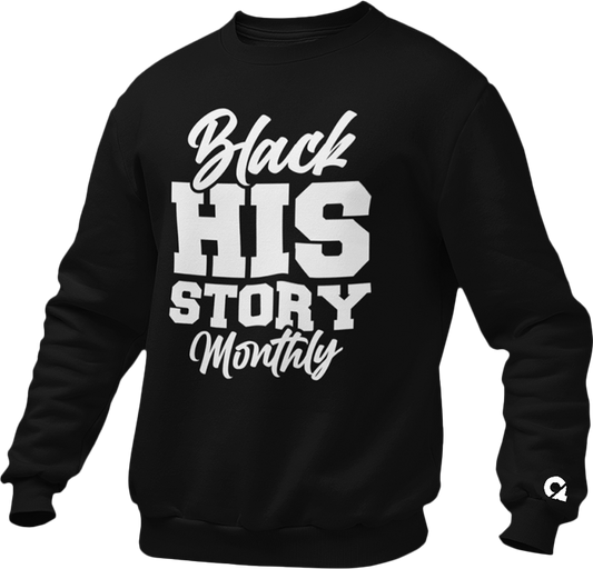 Black HIS Story Monthly SWEATSHIRT OR HOODIE