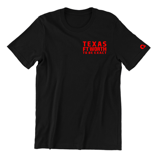 Texas FT WORTH  To Be Exact T Shirt