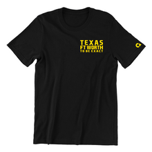 Texas FT WORTH  To Be Exact T Shirt