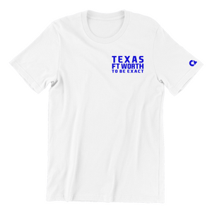 Texas FT WORTH  To Be Exact T Shirt
