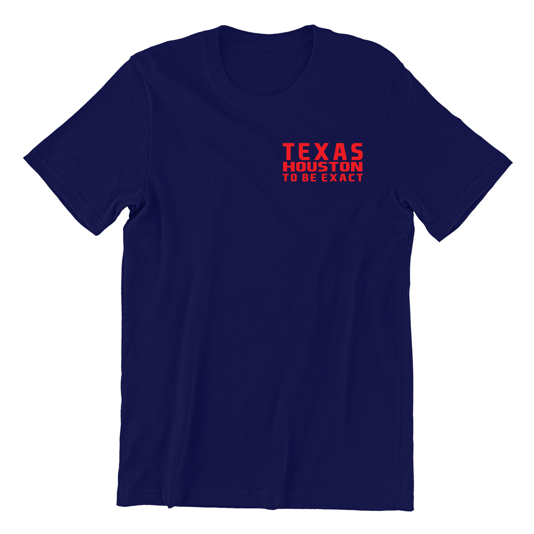 Texas Houston  To Be Exact T Shirt
