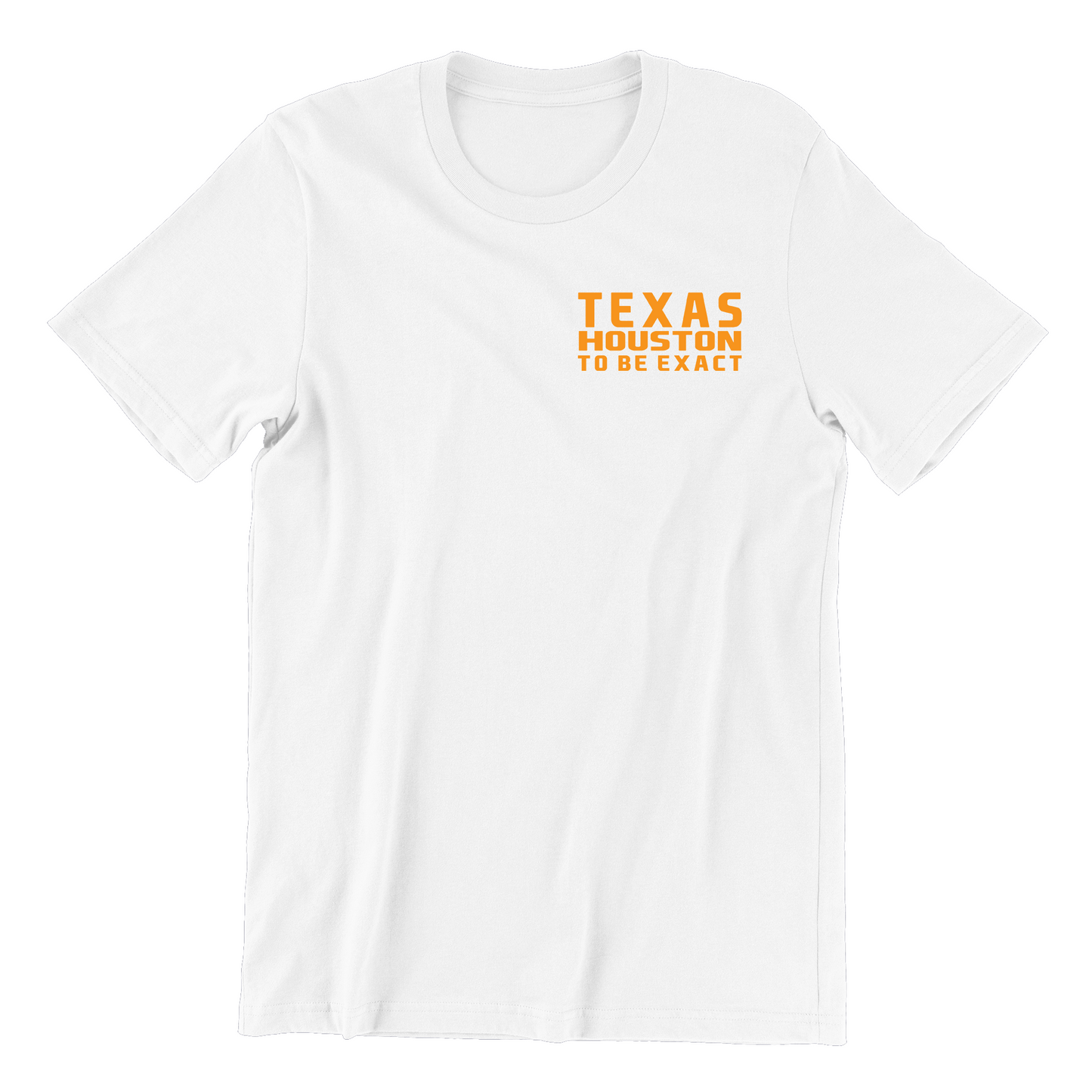 Texas Houston  To Be Exact T Shirt