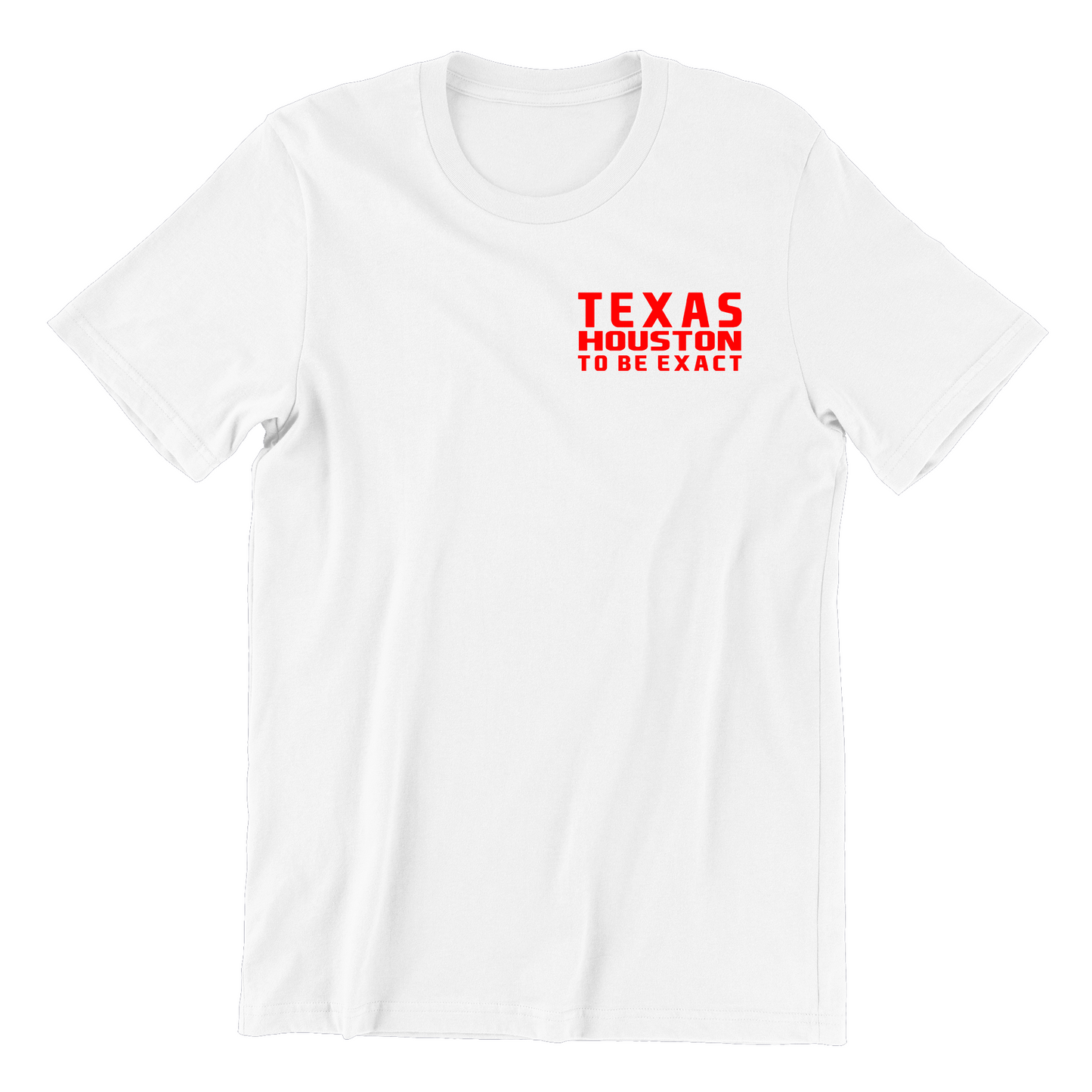 Texas Houston  To Be Exact T Shirt