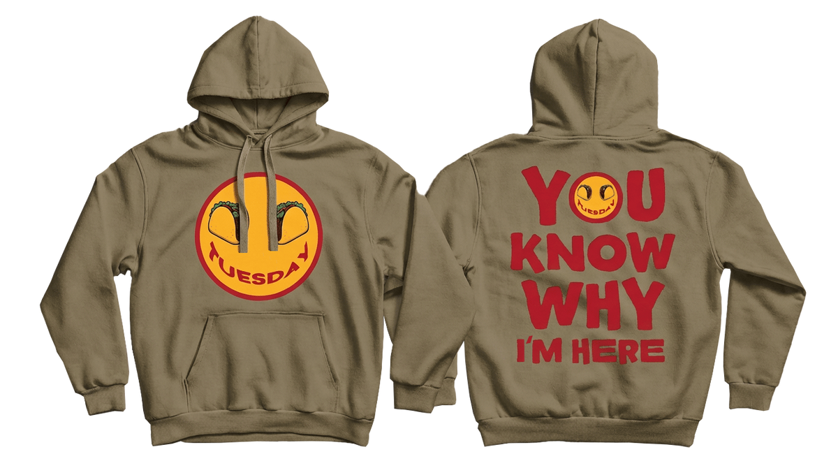 Taco Tuesday. You Know Why I'm Here Hoodie