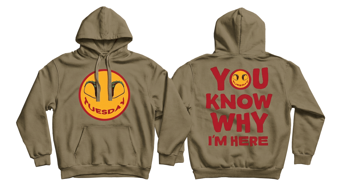 Taco Tuesday. You Know Why I'm Here Hoodie