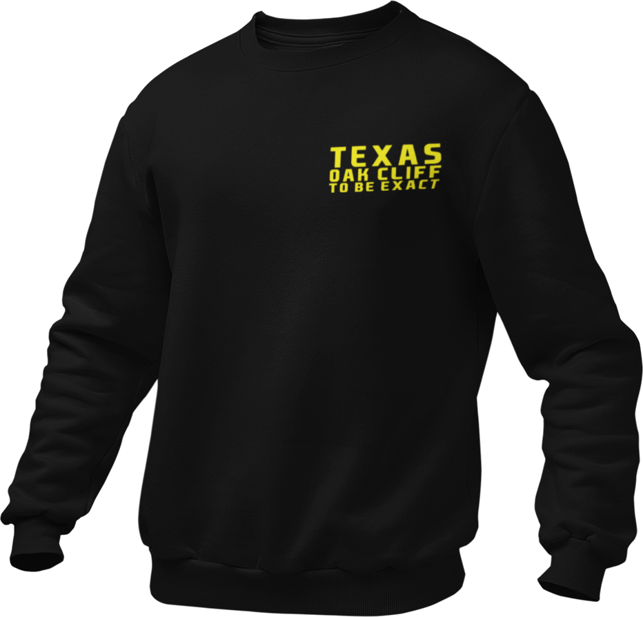 TEXAS, OAK CLIFF TO BE EXACT (Unisex Premium Sweatshirt)