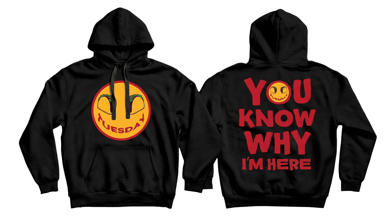 Taco Tuesday. You Know Why I'm Here Hoodie